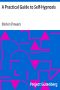 [Gutenberg 22814] • A Practical Guide to Self-Hypnosis